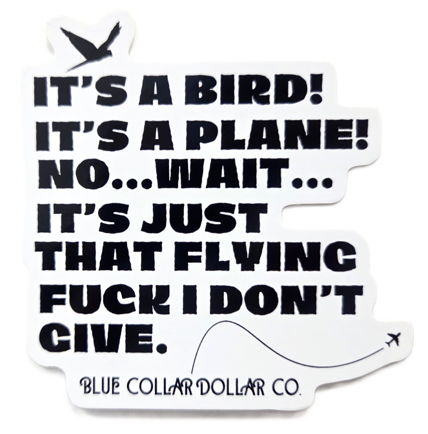 STICKER - It's a Bird! It's a Plane! No Wait It's Just that Flying Fuck I Don't Give
