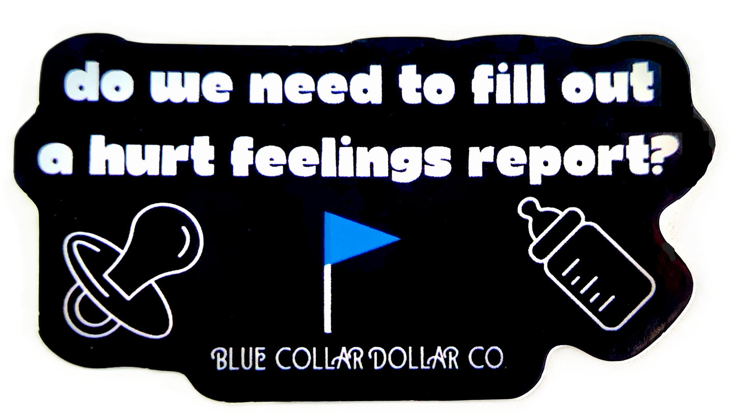STICKER - Do We Need to Fill Out a Hurt Feelings Report?