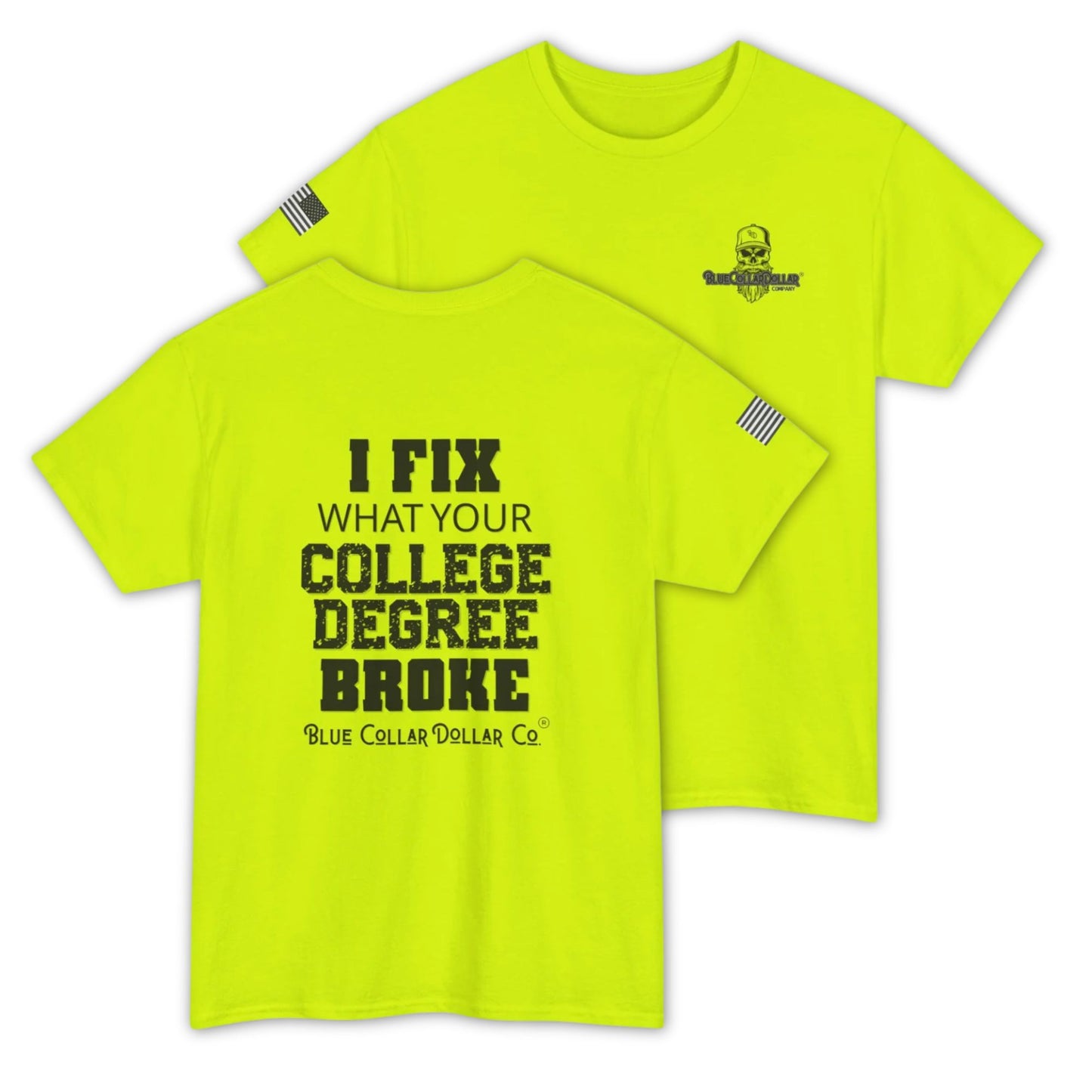 I Fix What Your College Degree Broke – Funny Hi-Viz Safety Work Shirt