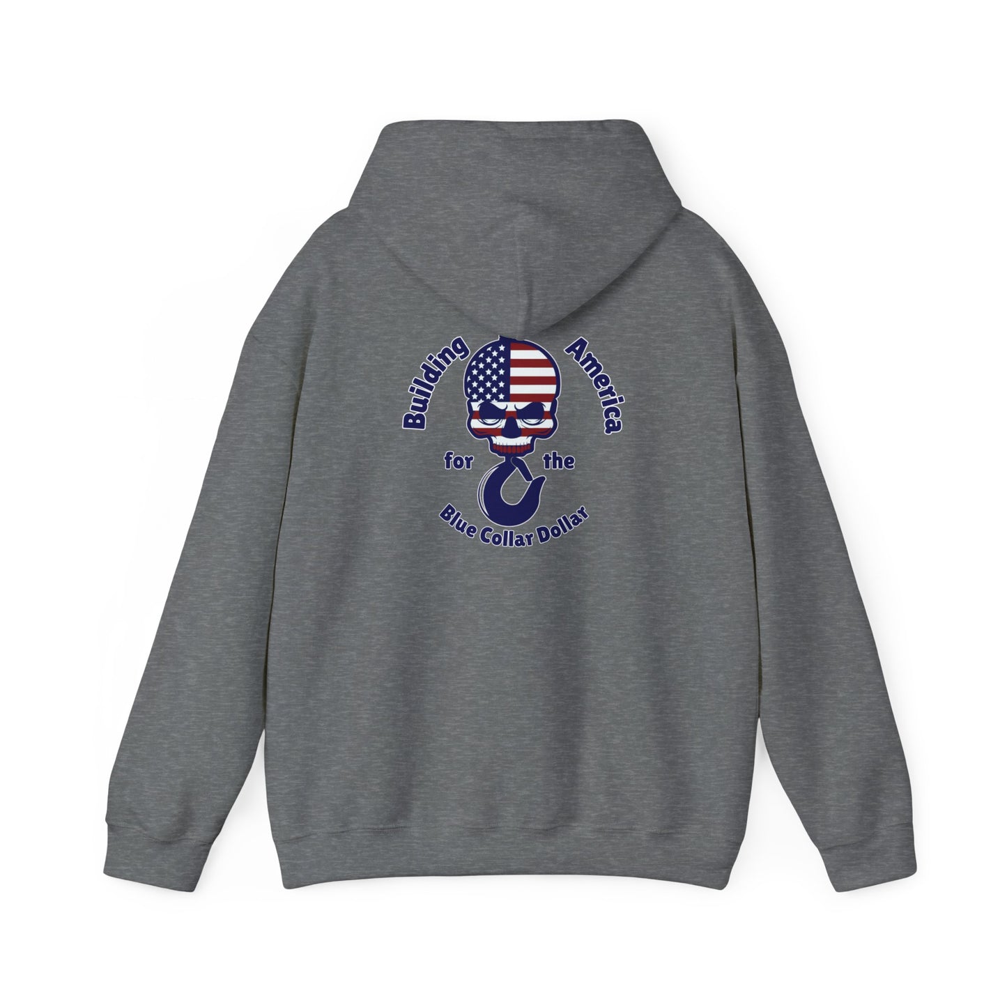 Building America For The Blue Collar Dollar Hooded Sweatshirt