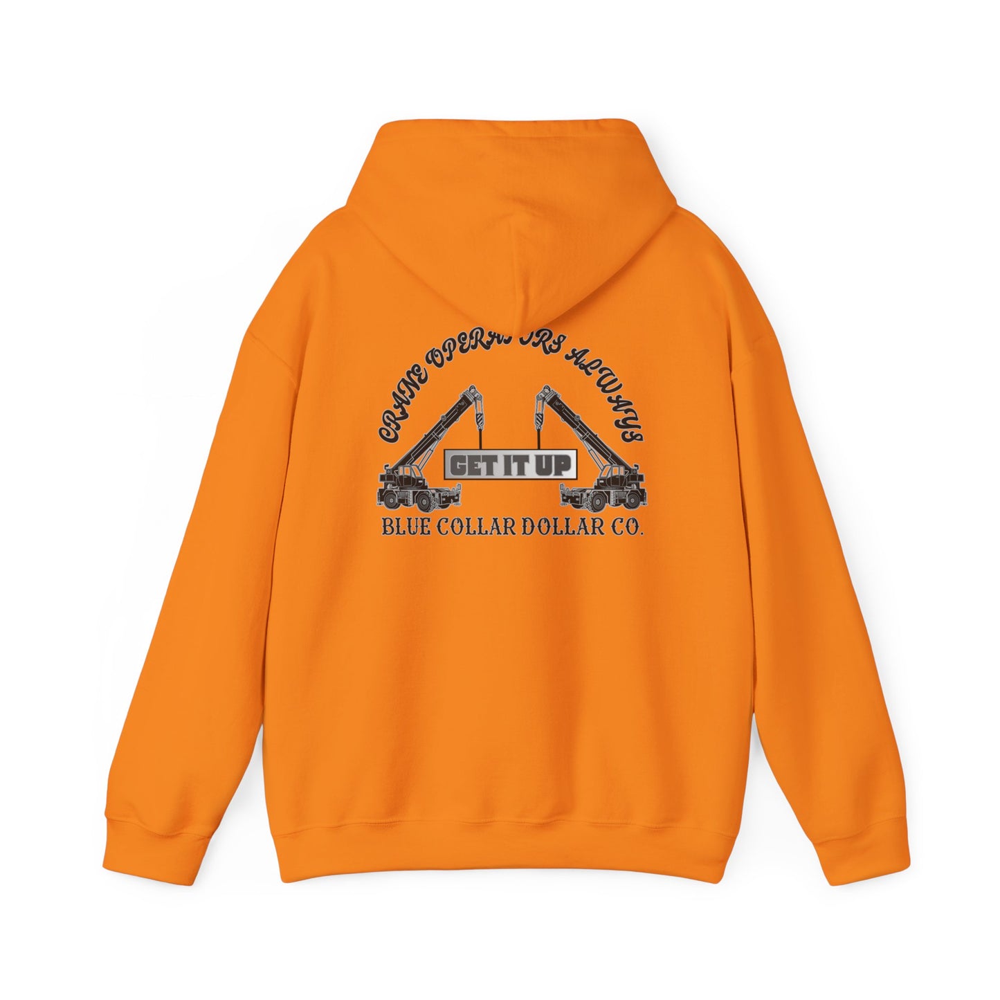 Crane Operators Always Get It Up Hooded Sweatshirt