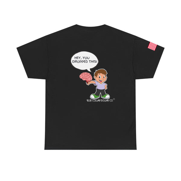 "You Dropped This" - T-Shirt