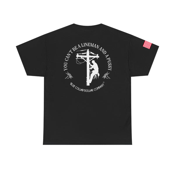 "You Can't Be A Lineman and a Pussy" - T-Shirt