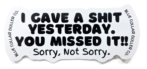 STICKER - I Gave A Shit Yesterday