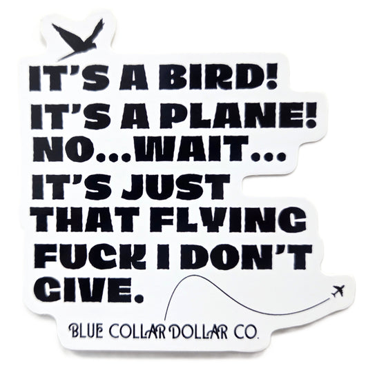 STICKER - It's a Bird! It's a Plane! No Wait It's Just that Flying Fuck I Don't Give