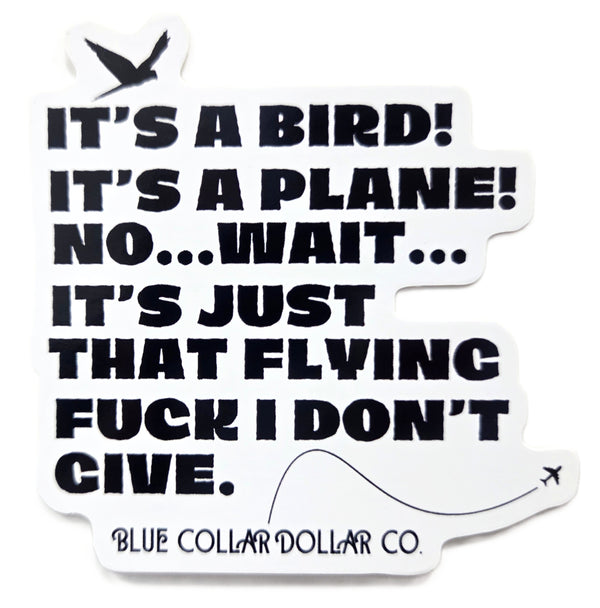 STICKER - It's a Bird! It's a Plane! No Wait It's Just that Flying Fuck I Don't Give