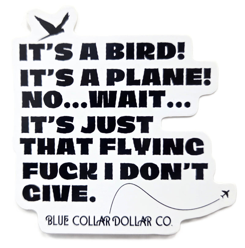 STICKER - It's a Bird! It's a Plane! No Wait It's Just that Flying Fuck I Don't Give