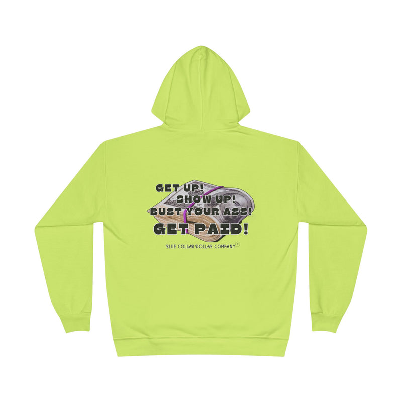 "Get Up! Show Up! Get Paid!" - Safety Hoodie