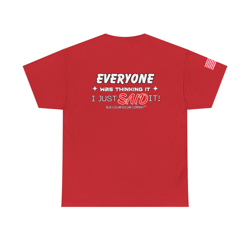 "Everyone Was Thinking It" - T-Shirt