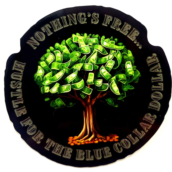 STICKER - Nothing's Free, Hustle for the Blue Collar Dollar