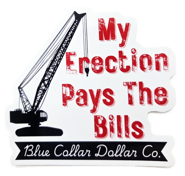 STICKER - My Erection Pays The Bills