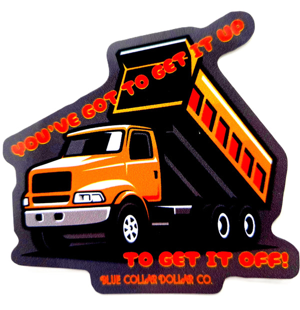 STICKER - You've Got to Get It Up to Get It Off