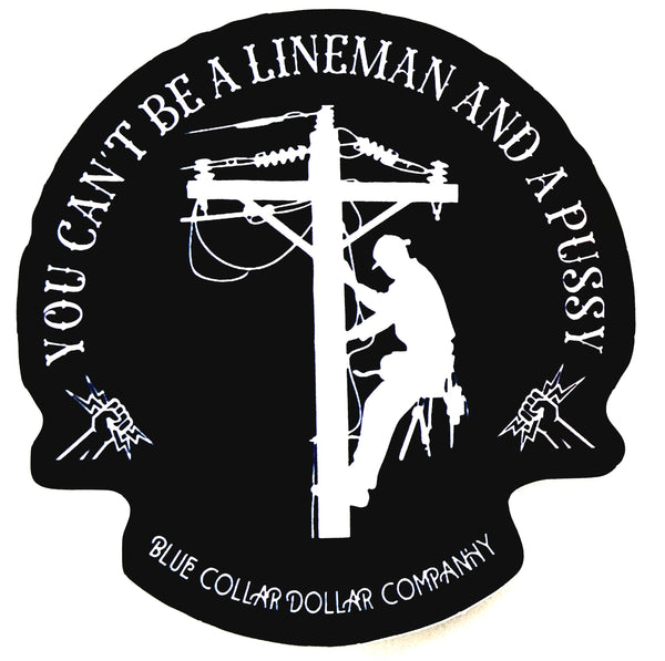 STICKER - Can't be a Lineman and a Pussy