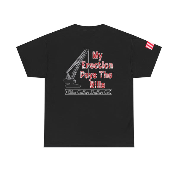 "My Erection Pays The Bills" - T-Shirt