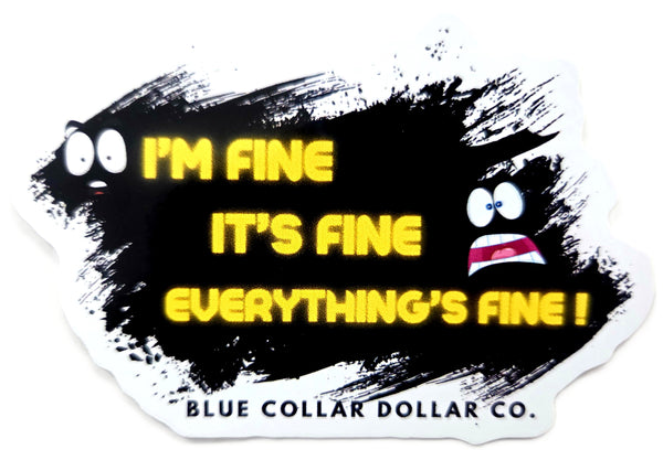 STICKER - I'm Fine, It's Fine, Everything's Fine