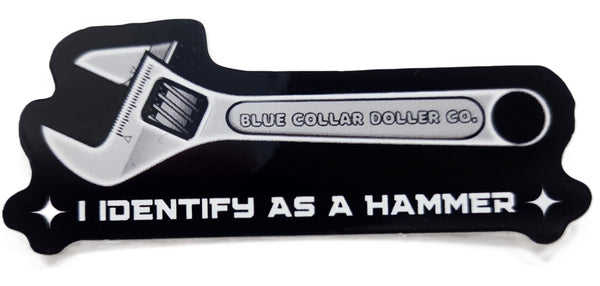 STICKER - I Identify As A Hammer