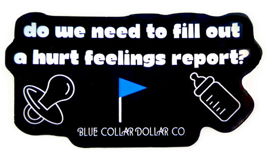 STICKER - Do We Need to Fill Out a Hurt Feelings Report?