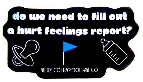 STICKER - Do We Need to Fill Out a Hurt Feelings Report?