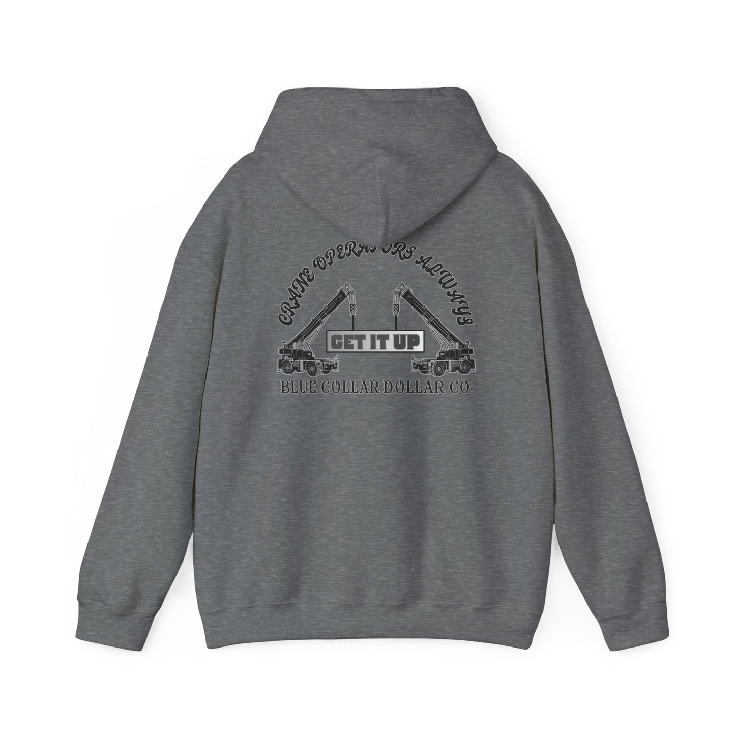 Crane Operators Always Get It Up Hooded Sweatshirt