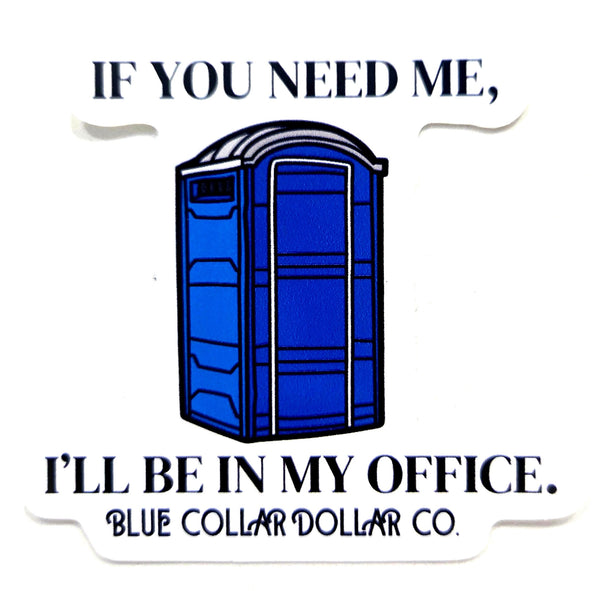 STICKER - If You Need Me, I'll Be In My Office