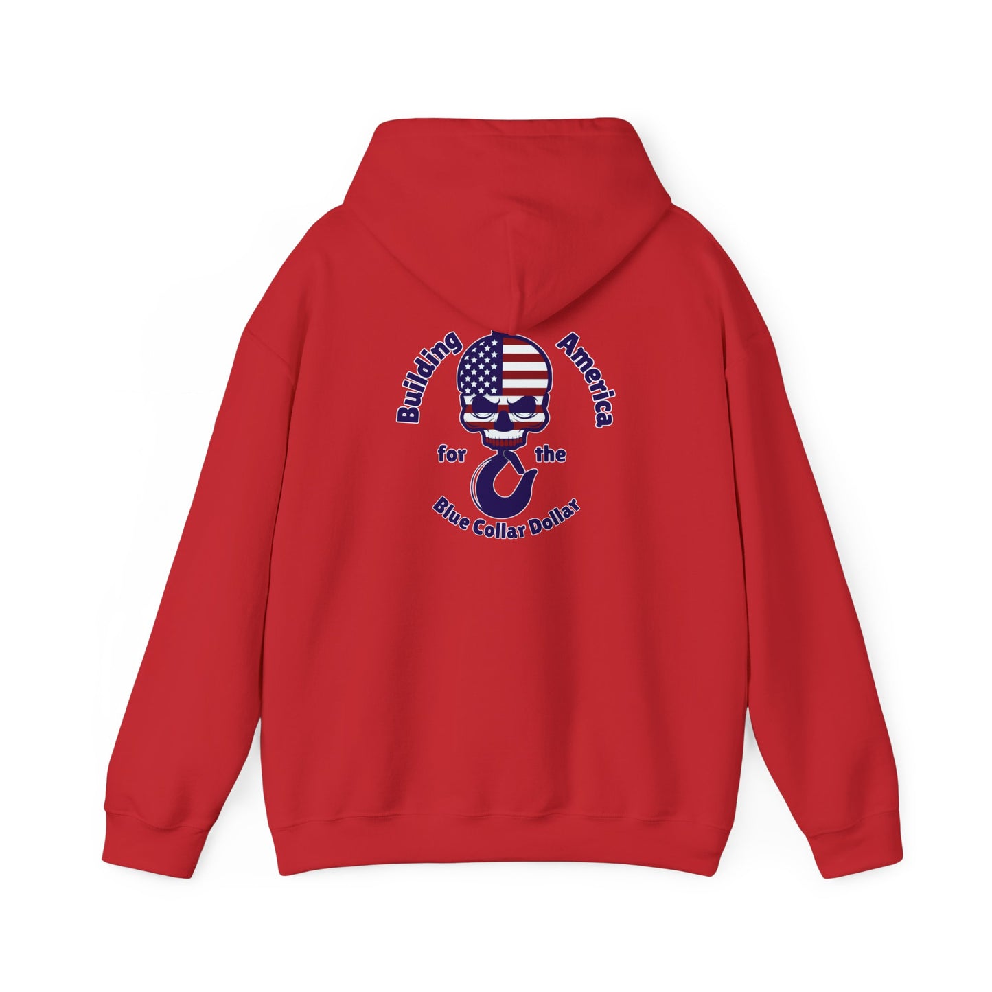 Building America For The Blue Collar Dollar Hooded Sweatshirt