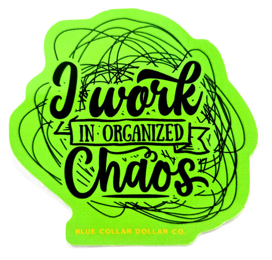 STICKER - I Work In Organized Chaos