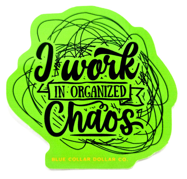 STICKER - I Work In Organized Chaos