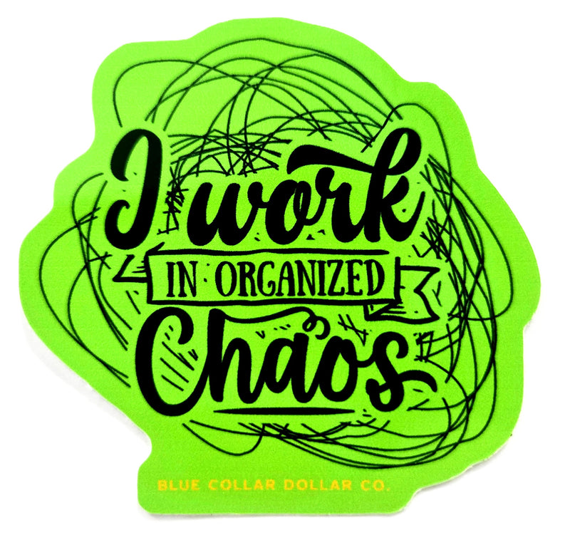 STICKER - I Work In Organized Chaos