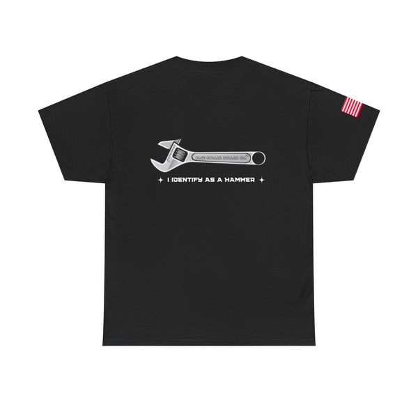 "I identify As A Hammer" - T-Shirt