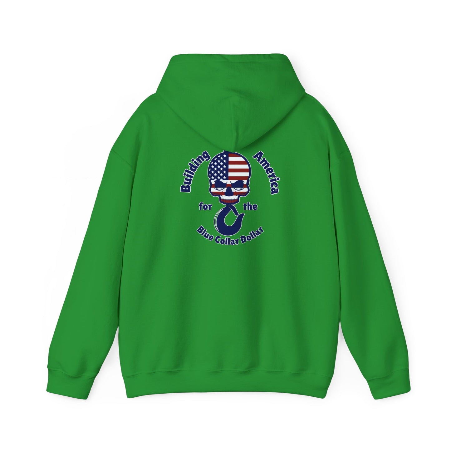 Building America For The Blue Collar Dollar Hooded Sweatshirt