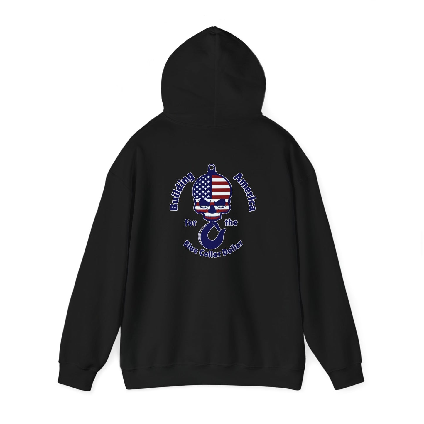 Building America For The Blue Collar Dollar Hooded Sweatshirt