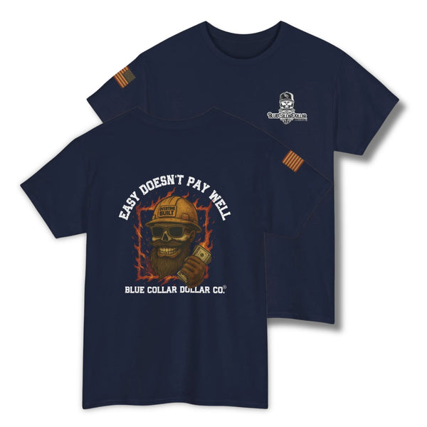 Easy Doesn't Pay Well T-Shirt