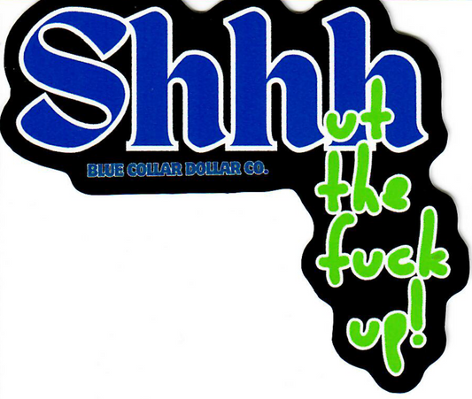 STICKER - Shhh...ut The Fuck Up - condensed logo