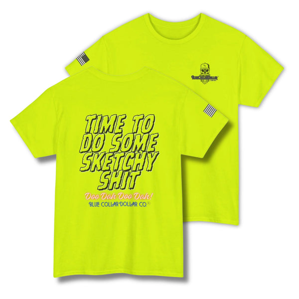 Time to Do Some Sketchy Sh*t – Funny Hi-Viz Safety Work Shirt