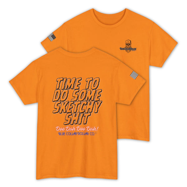 Time to Do Some Sketchy Sh*t – Funny Hi-Viz Safety Work Shirt