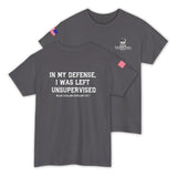 I Was Left Unsupervised T-Shirt