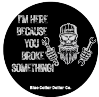 STICKER - I'm Here Because you Broke Something