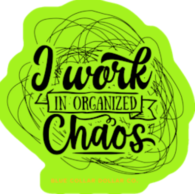 STICKER - I Work In Organized Chaos