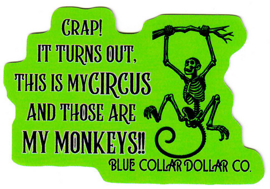 STICKER - Crap! It Turns Out, This is My Circus and Those are My Monkeys!!