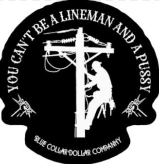 STICKER - Can't be a Lineman and a Pussy