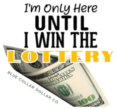 STICKER - I'm Only Here Until I Win the Lottery