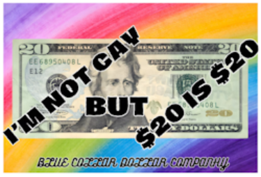 STICKER - I'm Not Gay, But $20 Is $20