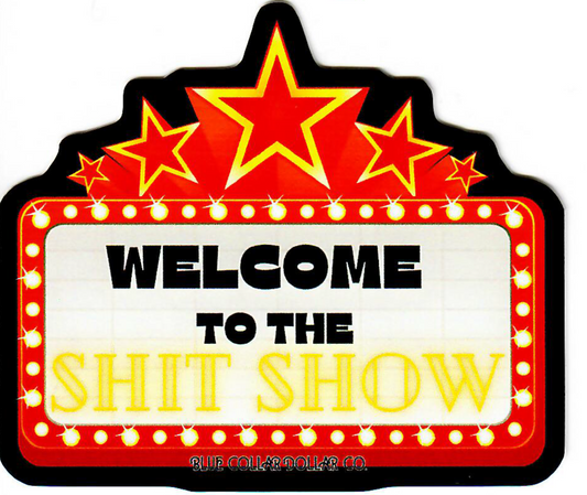 STICKER - Welcome to the Shit Show