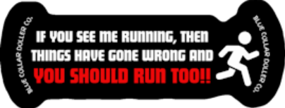 STICKER - If You See Me Running, Then Things Have Gone Wrong and You Should Run Too!!